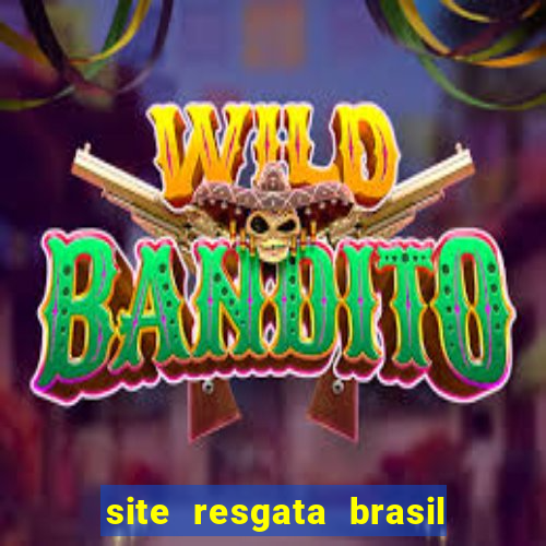 site resgata brasil é confiável