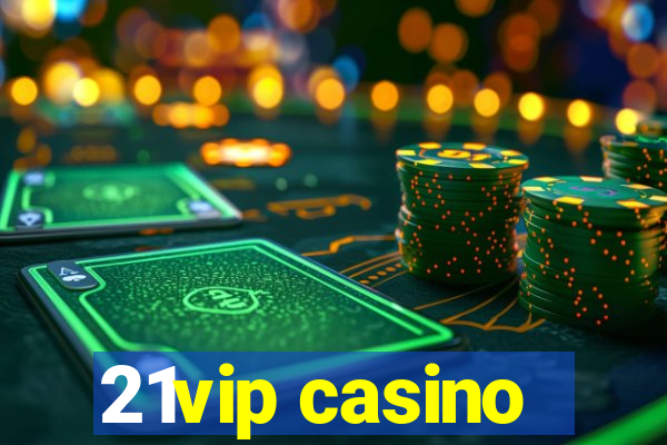 21vip casino