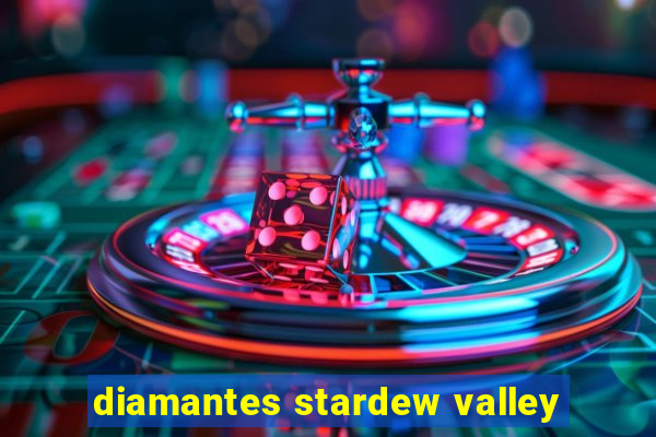 diamantes stardew valley