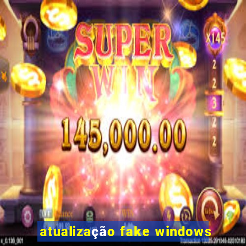 atualização fake windows