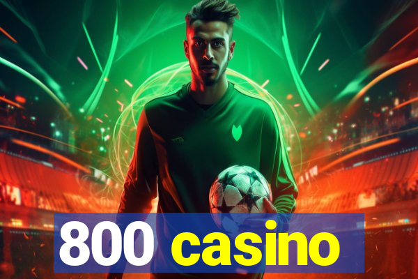 800 casino