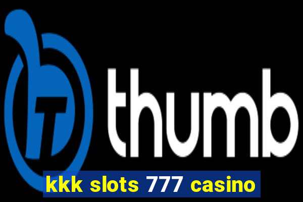 kkk slots 777 casino