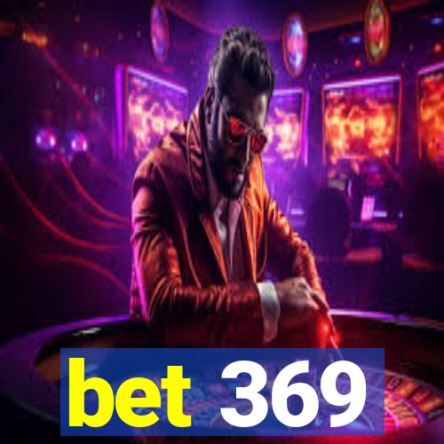 bet 369