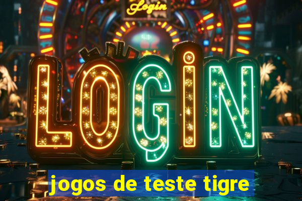 jogos de teste tigre