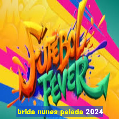 brida nunes pelada 2024