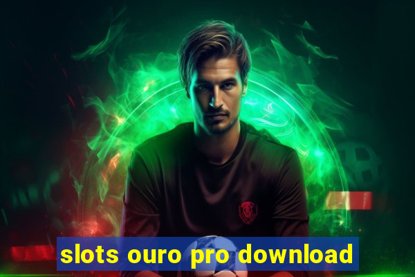 slots ouro pro download