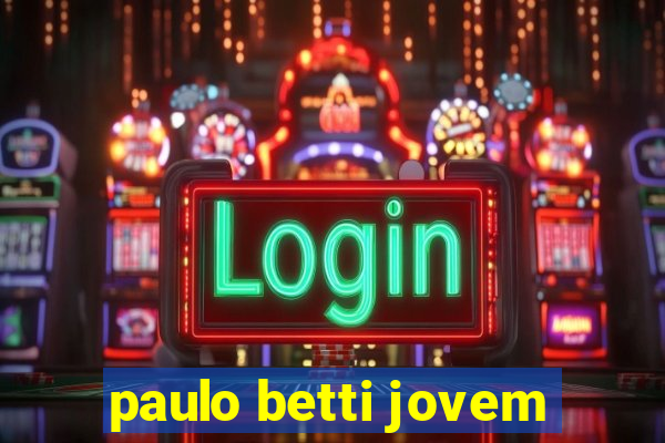 paulo betti jovem