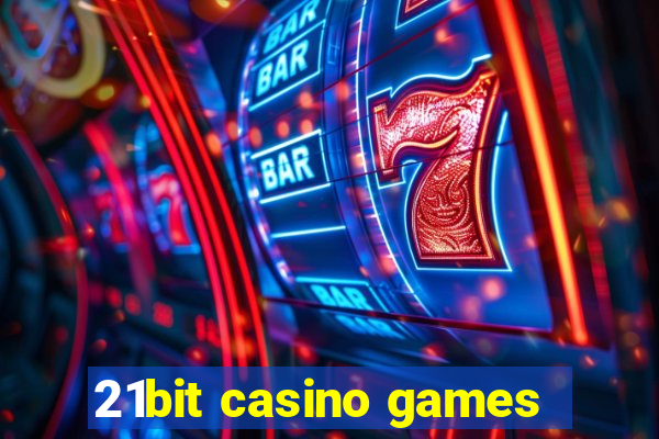 21bit casino games