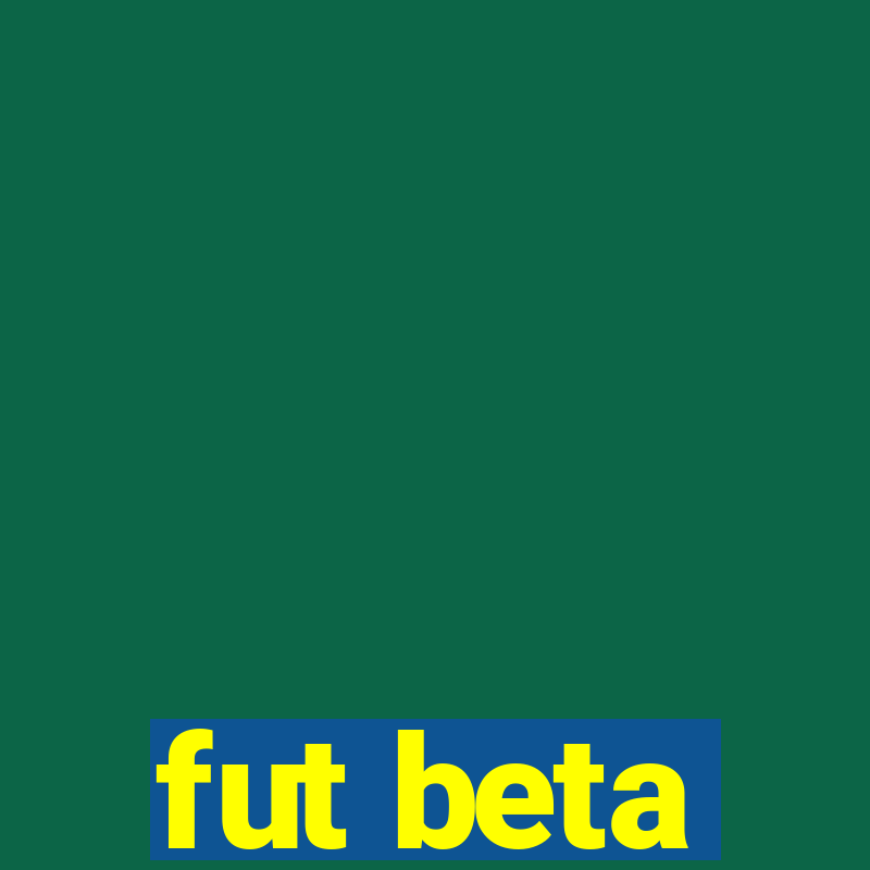 fut beta