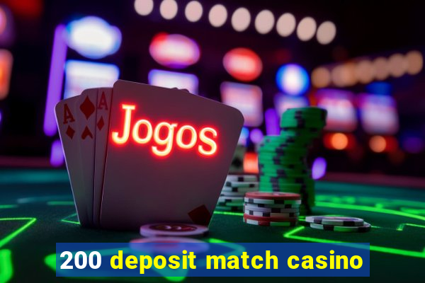 200 deposit match casino