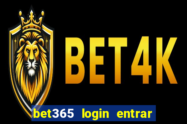 bet365 login entrar agora direto no celular