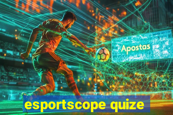 esportscope quize