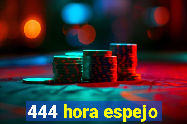 444 hora espejo