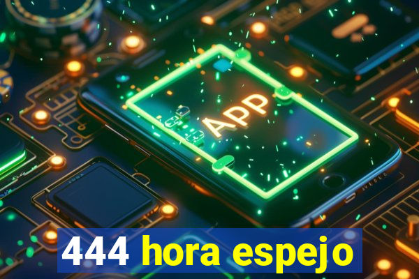 444 hora espejo