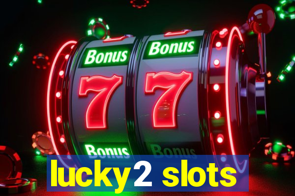 lucky2 slots