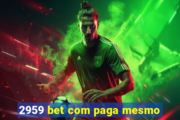 2959 bet com paga mesmo