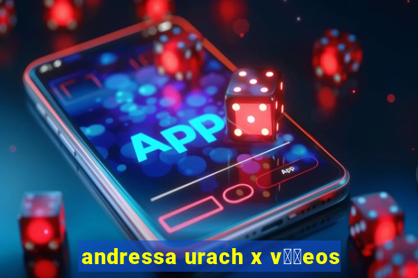 andressa urach x v閾哾eos