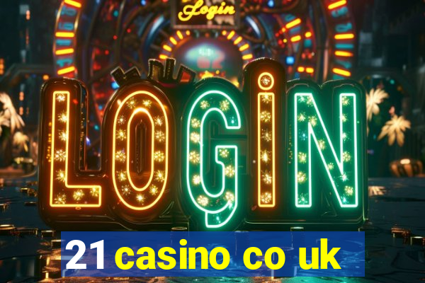 21 casino co uk