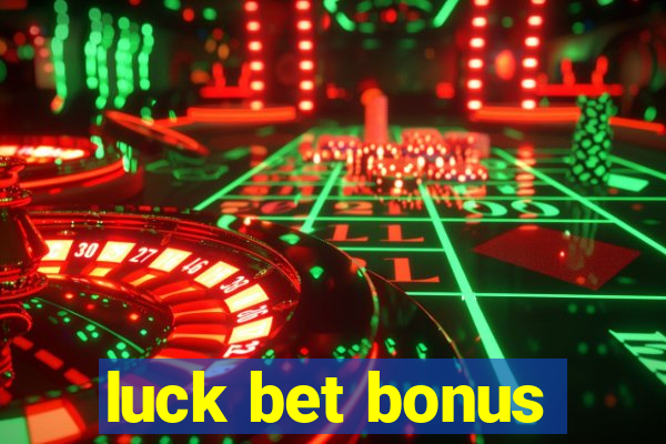 luck bet bonus