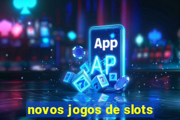 novos jogos de slots