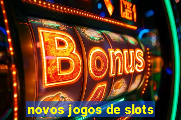 novos jogos de slots