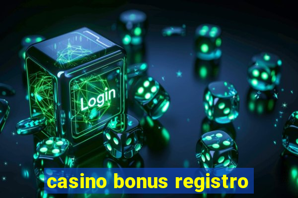 casino bonus registro