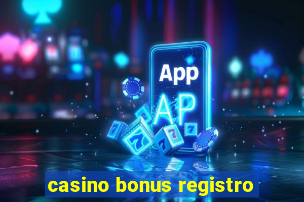 casino bonus registro