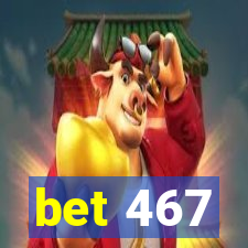 bet 467