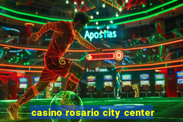 casino rosario city center