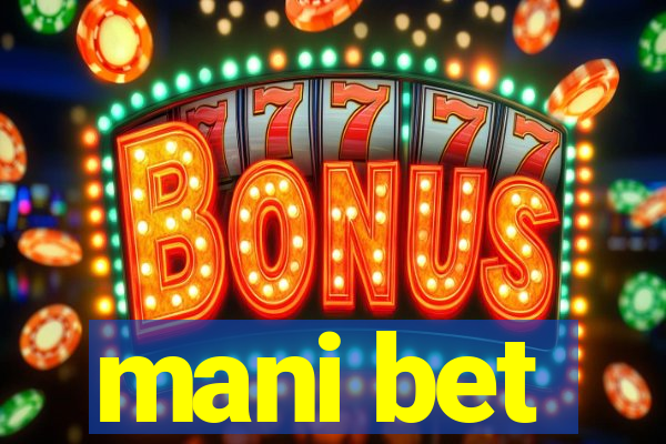 mani bet