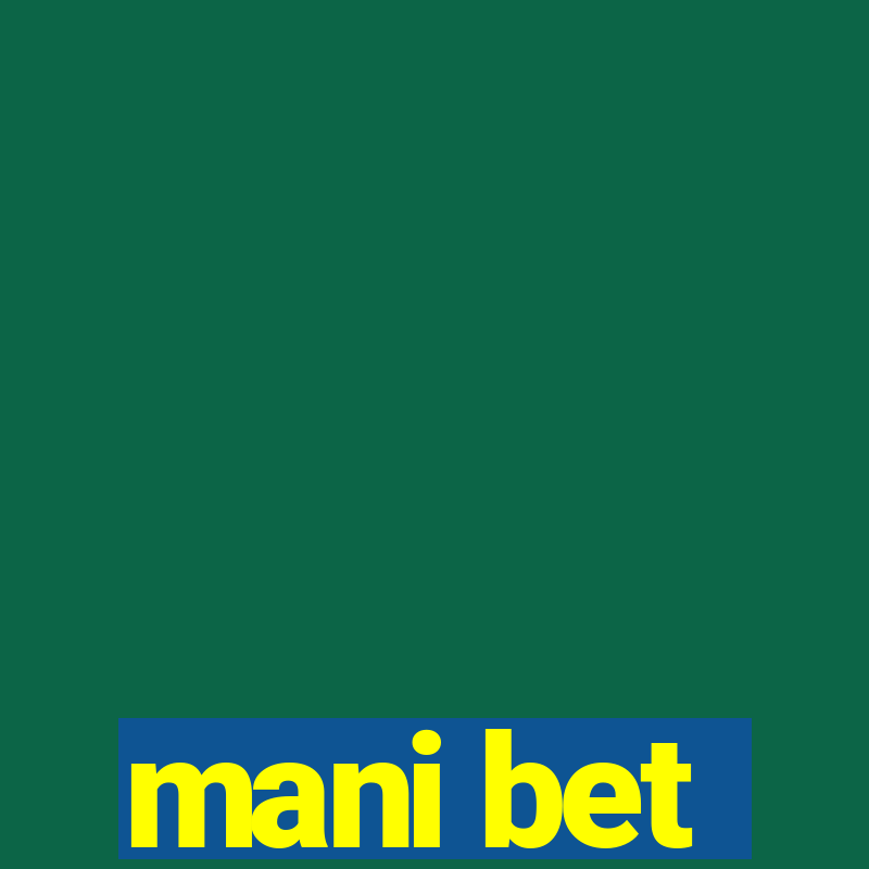 mani bet