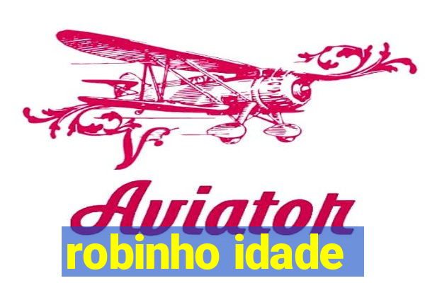 robinho idade