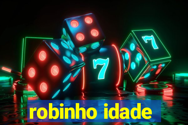 robinho idade