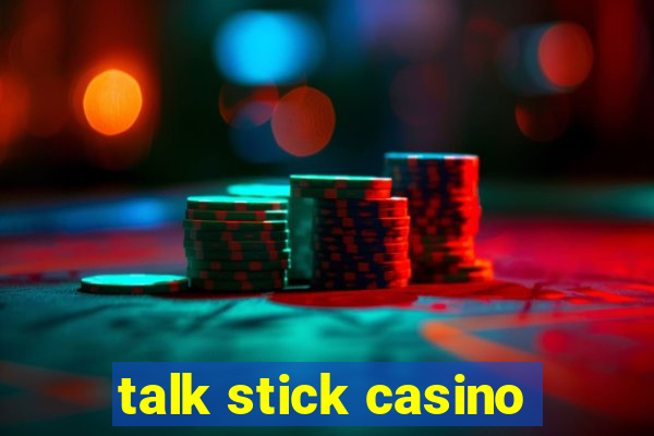 talk stick casino