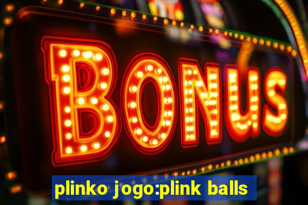 plinko jogo:plink balls