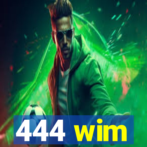 444 wim