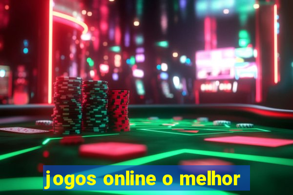 jogos online o melhor