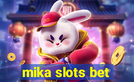 mika slots bet