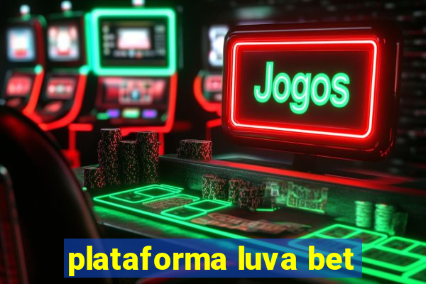 plataforma luva bet