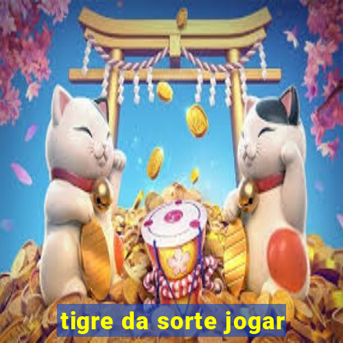 tigre da sorte jogar