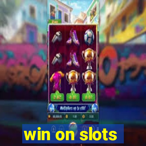 win on slots