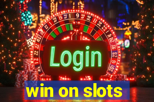 win on slots