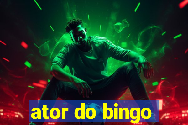 ator do bingo