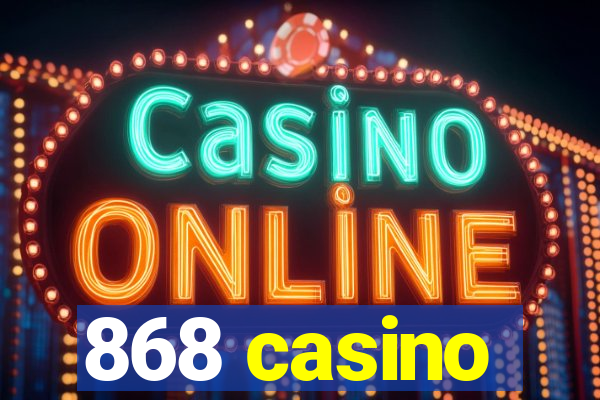 868 casino