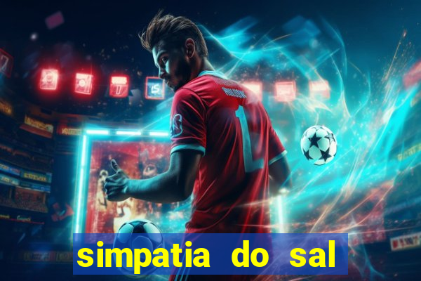 simpatia do sal grosso para afastar rival