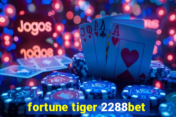 fortune tiger 2288bet