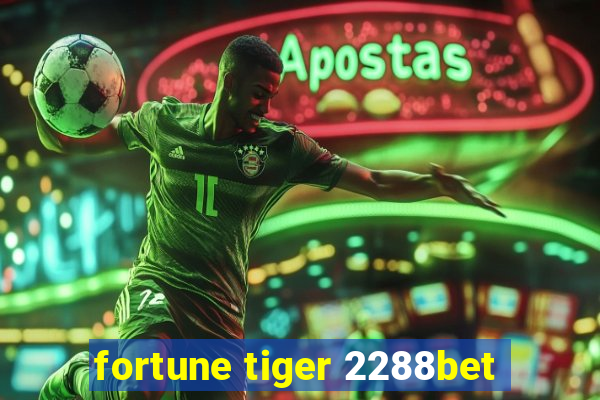 fortune tiger 2288bet