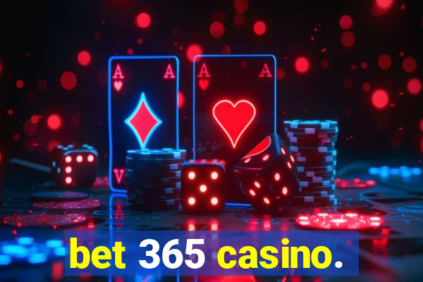 bet 365 casino.