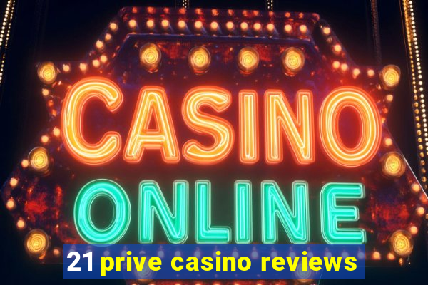 21 prive casino reviews