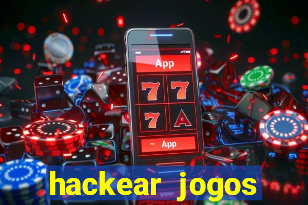 hackear jogos dinheiro infinito